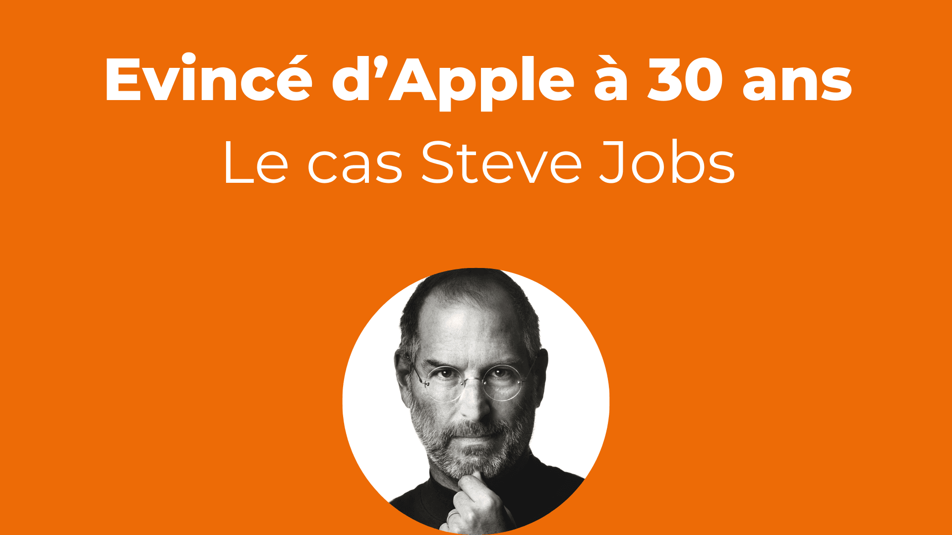 Steve Jobs, un échec pour rebondir