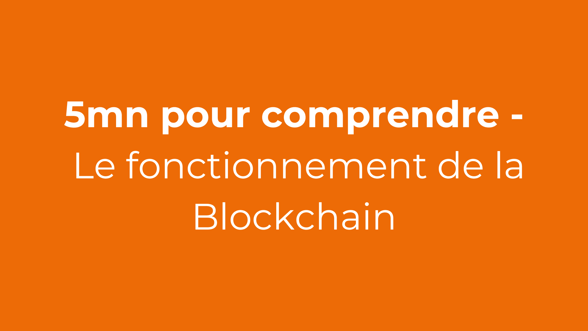 image représentant la section 5mn pour comprendre le fonctionnement de la blockchain