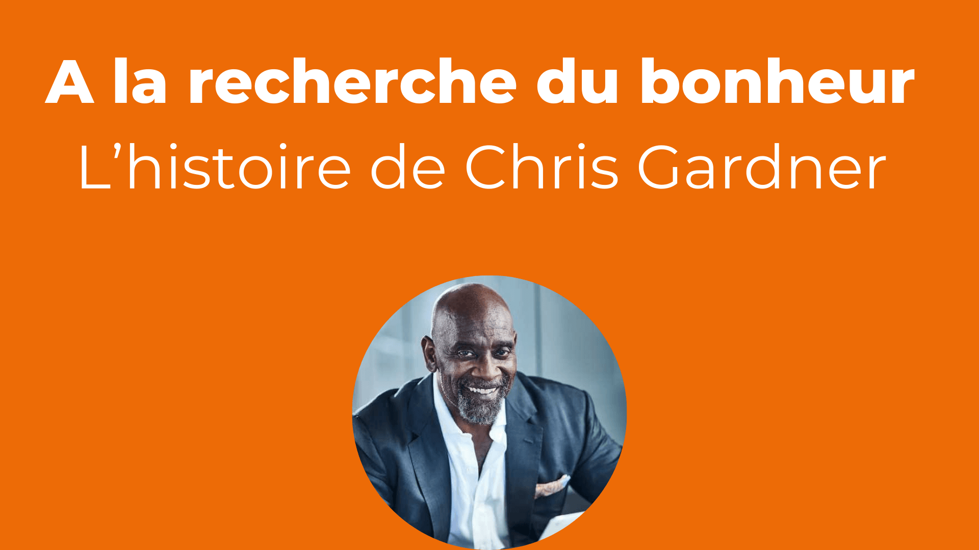 D’abord SDF avant de faire fortune – L’histoire de Chris Gardner